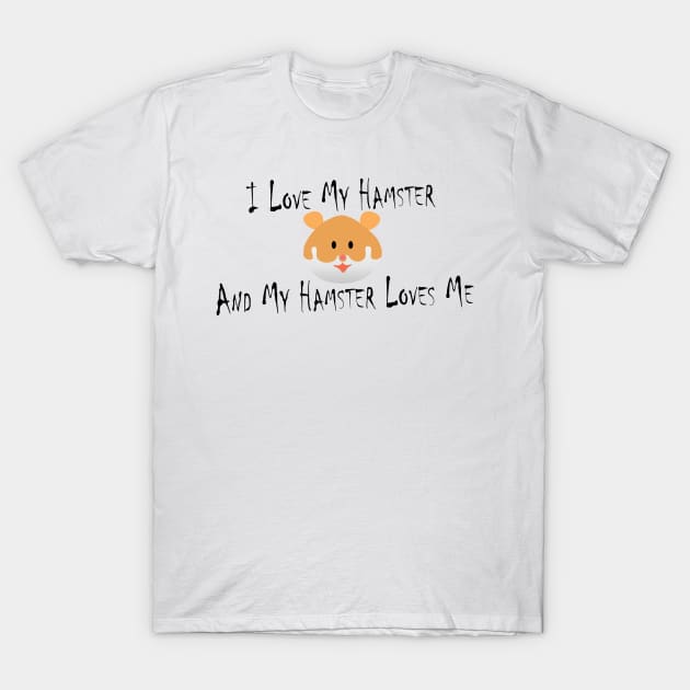 I Love My Hamster T-Shirt by PictureNZ